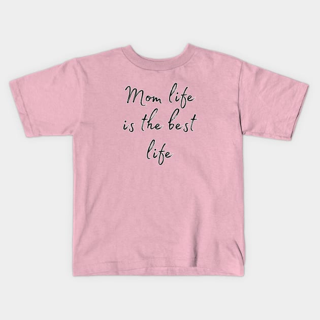 mom life is the best life Kids T-Shirt by DoggoLove